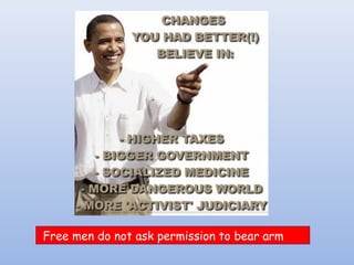 Free men do not ask permission to bear arm
 