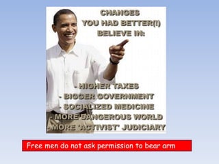Free men do not ask permission to bear arm
 