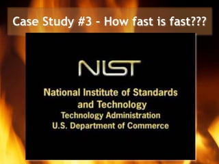 Case Study #3 – How fast is fast???
 