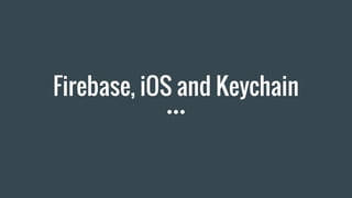 Firebase, iOS and Keychain
 