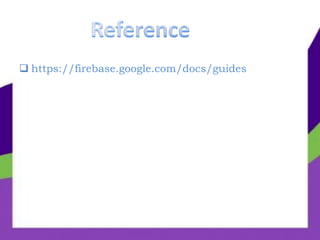  https://firebase.google.com/docs/guides
 
