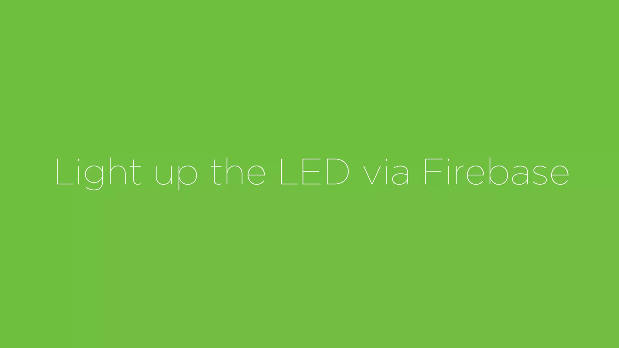 Light up the LED via Firebase
 