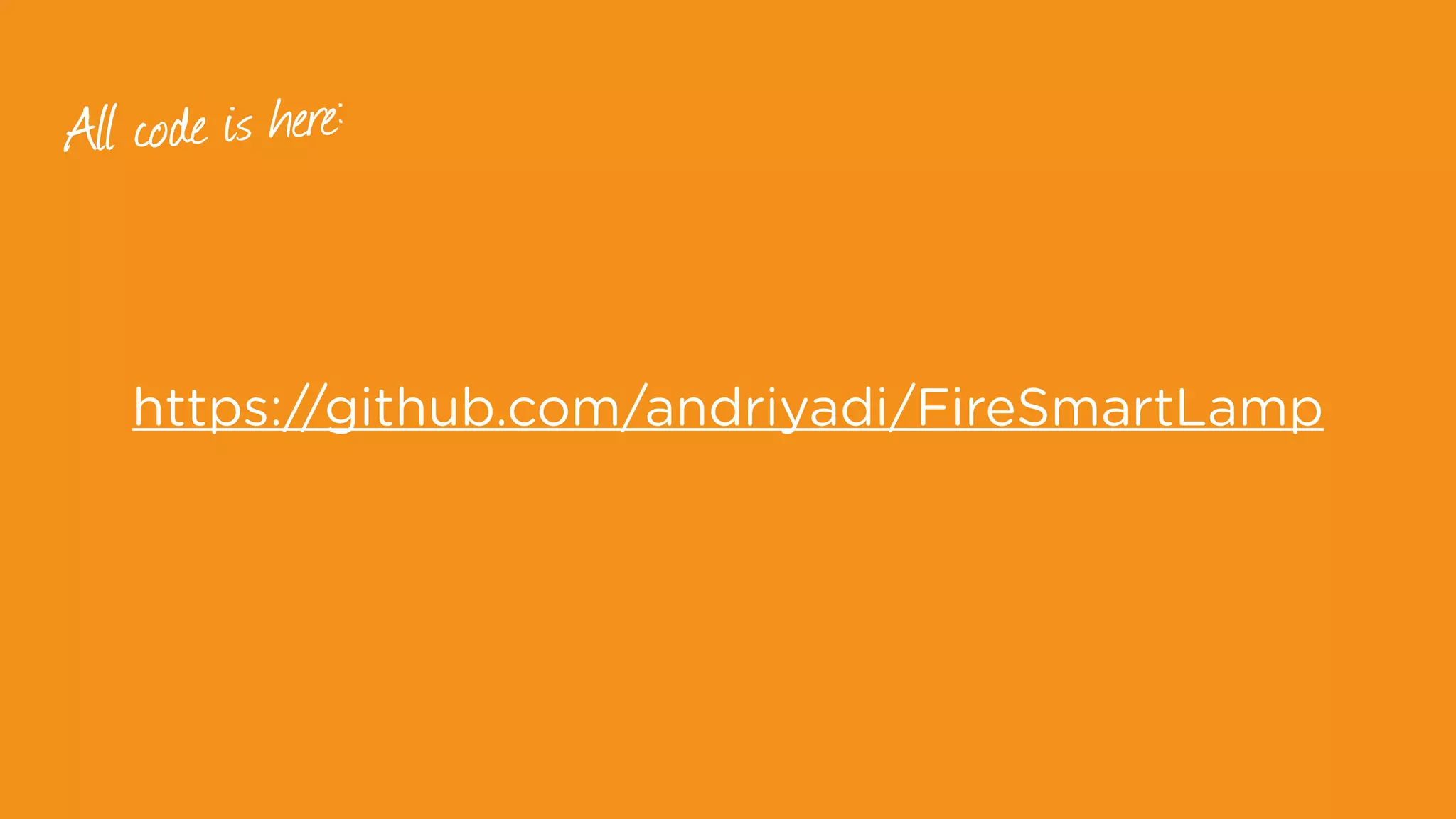 https://github.com/andriyadi/FireSmartLamp
All code is here:
 