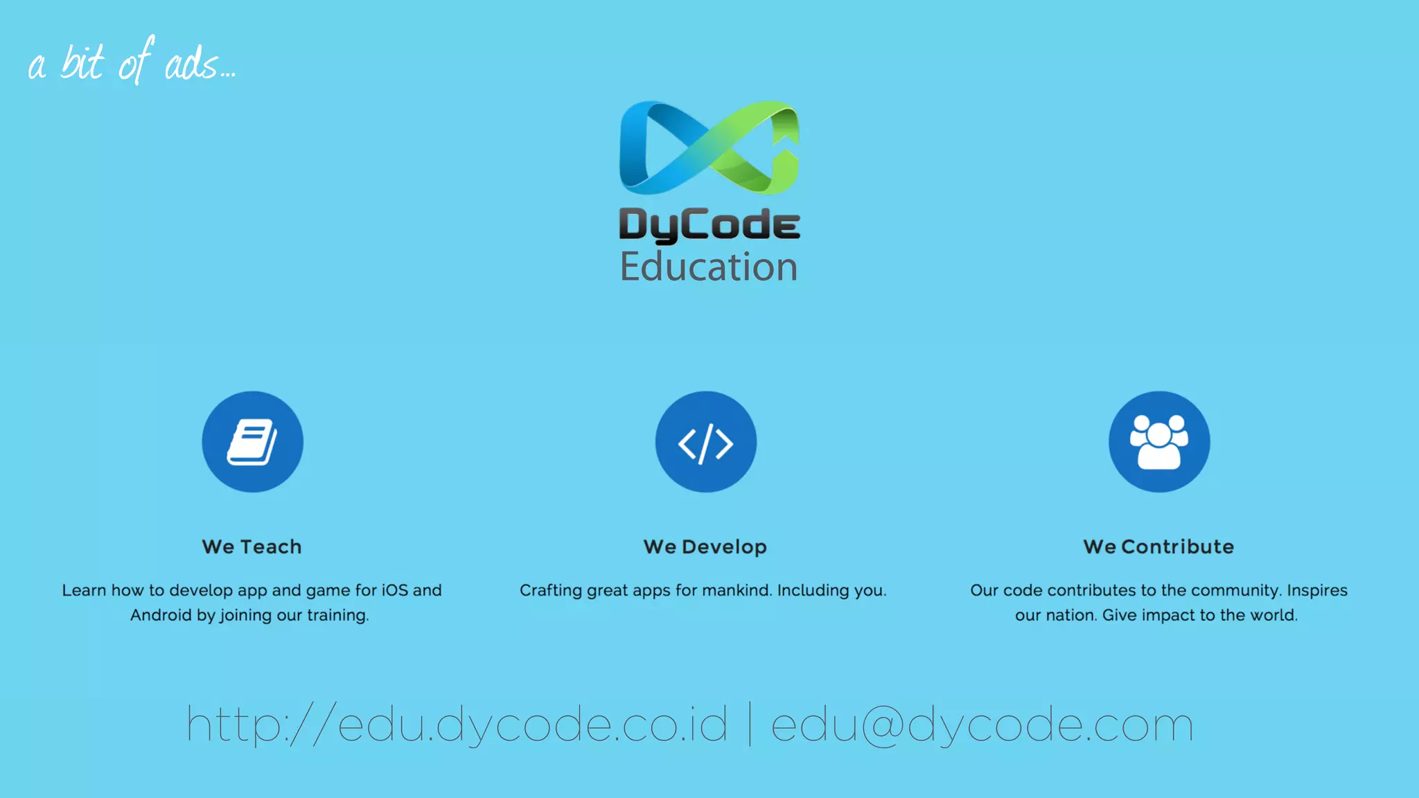 Education
http://edu.dycode.co.id | edu@dycode.com
a bit of ads…
 