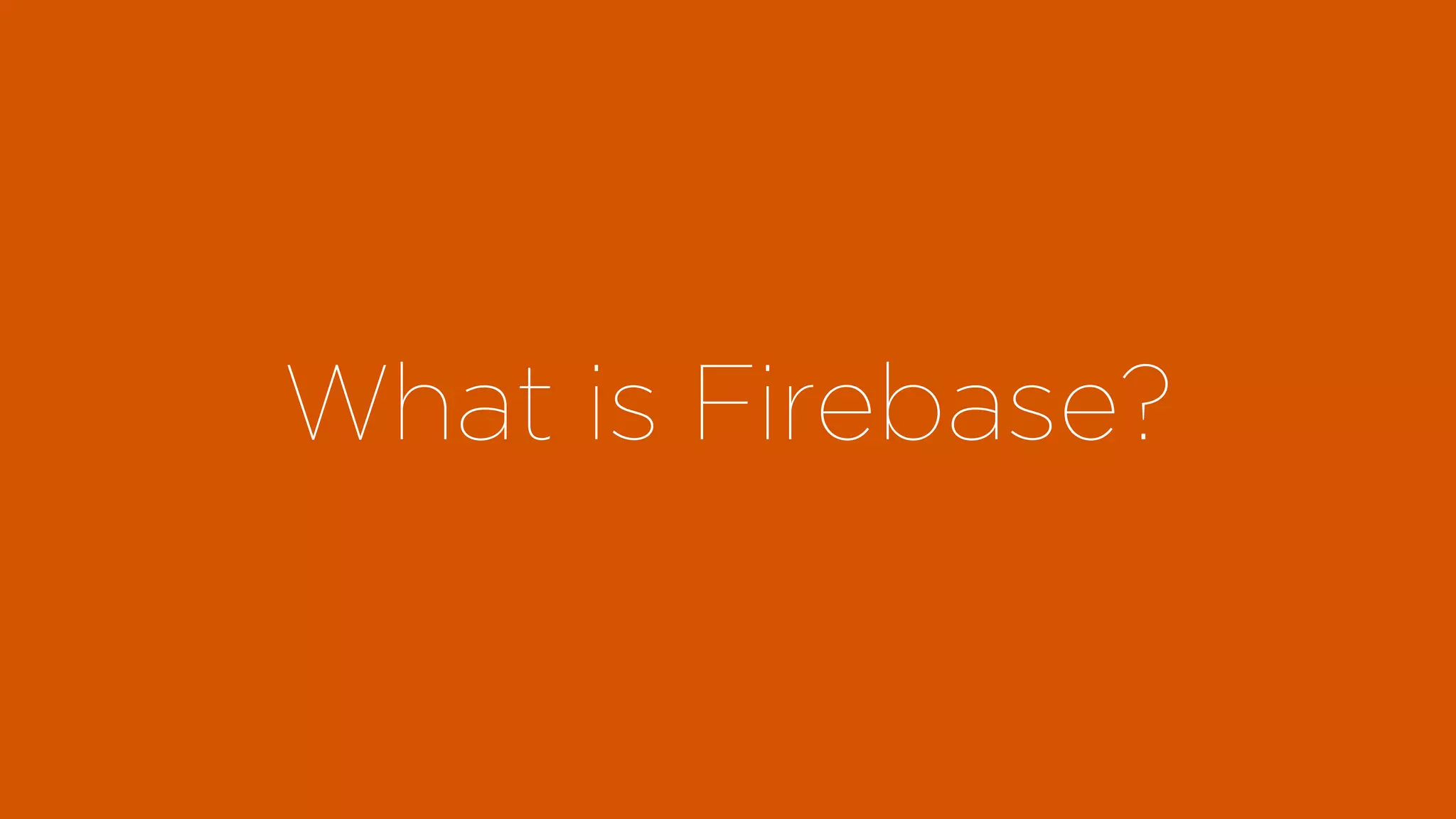 What is Firebase?
 