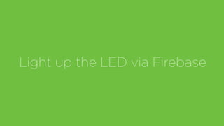 Light up the LED via Firebase
 