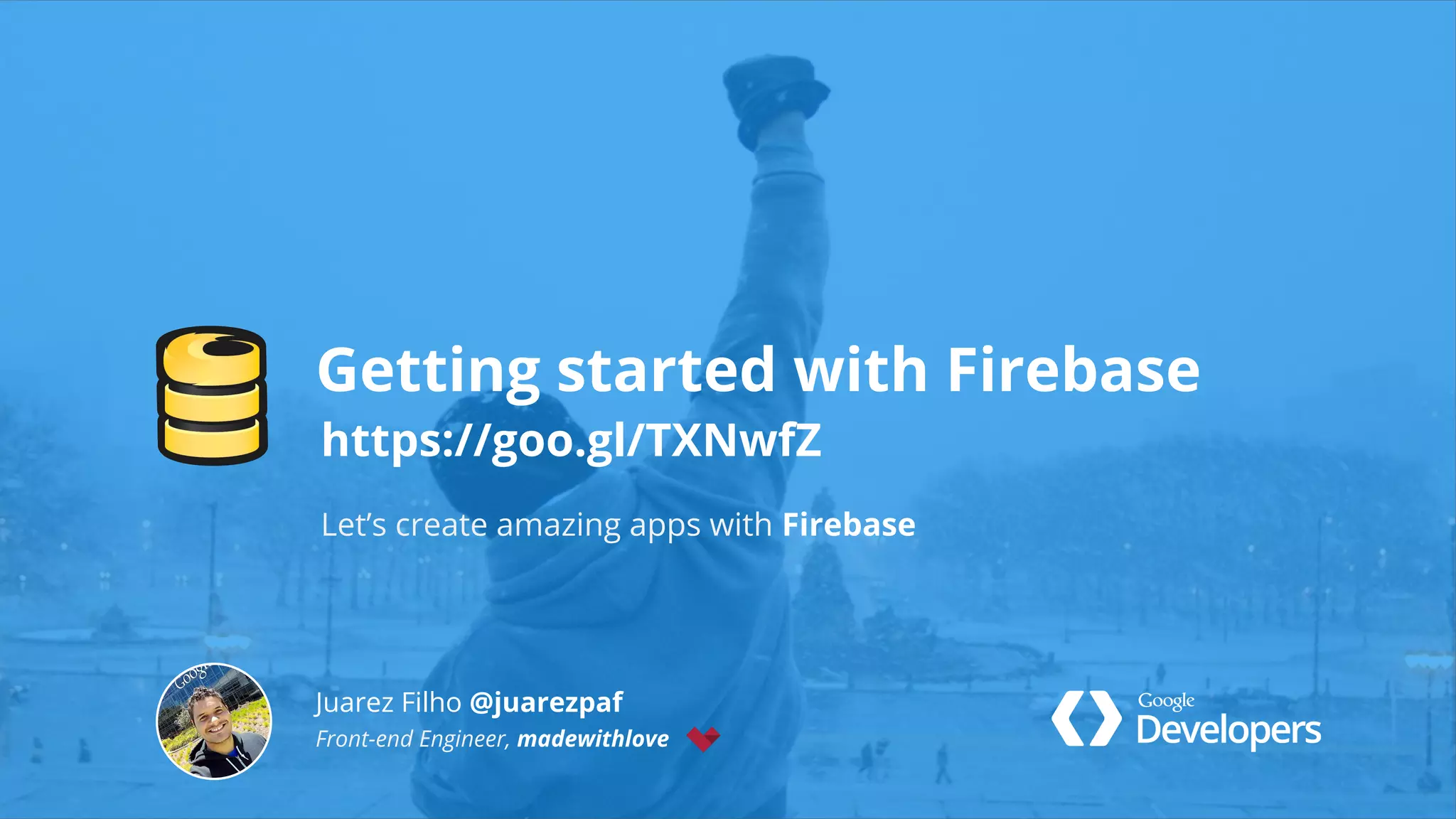 Juarez Filho @juarezpaf
Front-end Engineer, madewithlove
Getting started with Firebase
https://goo.gl/TXNwfZ
Let’s create amazing apps with Firebase
 