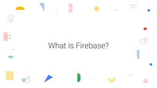 What is Firebase?
 