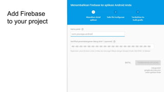 Add Firebase
to your project
 