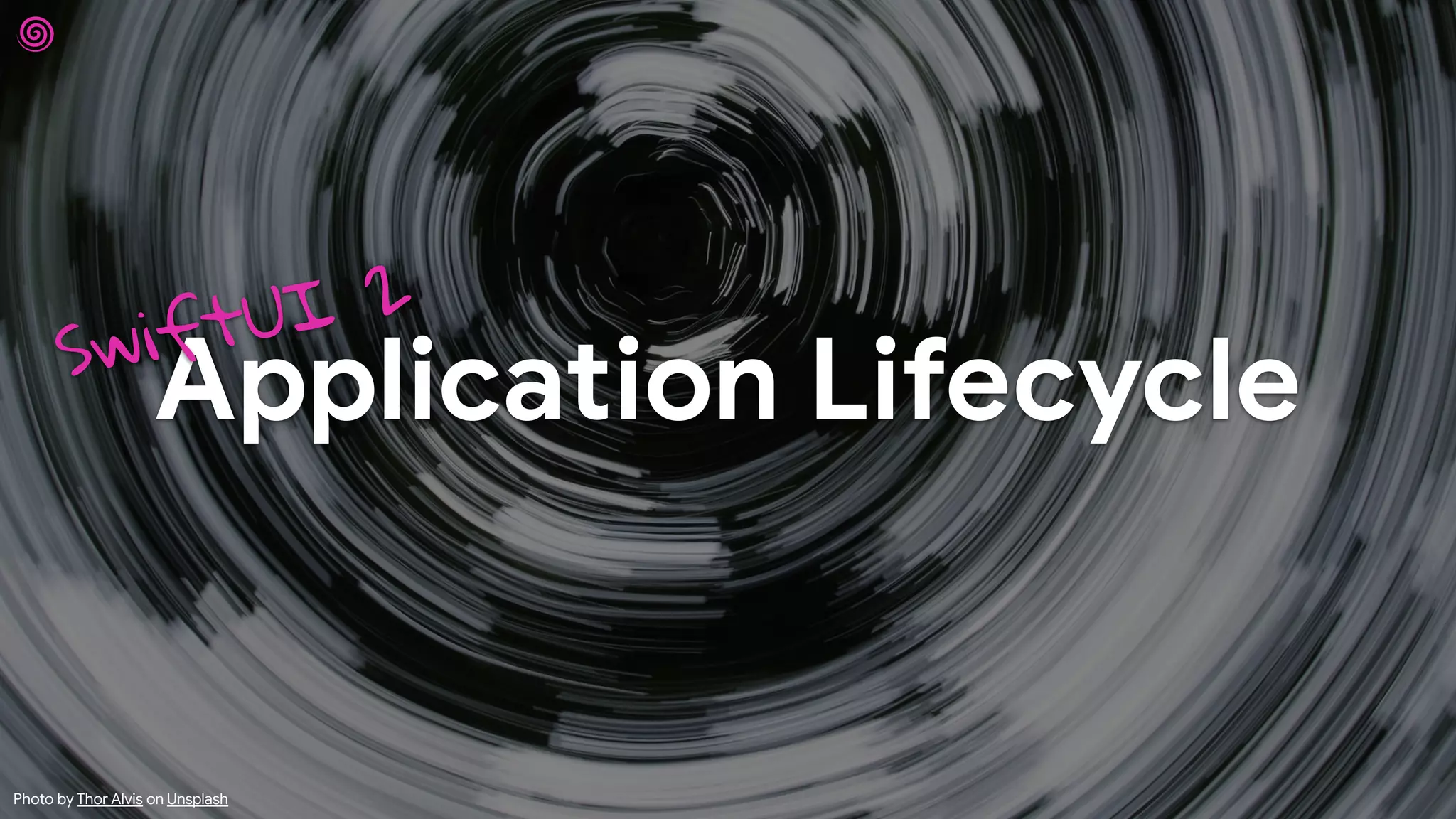 Application Lifecycle
SwiftUI 2
Photo by Thor Alvis on Unsplash
 