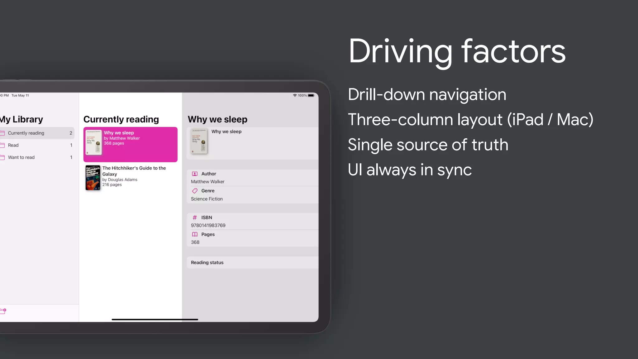 Drill-down navigation
Three-column layout (iPad / Mac)
Single source of truth
Driving factors
UI always in sync
 