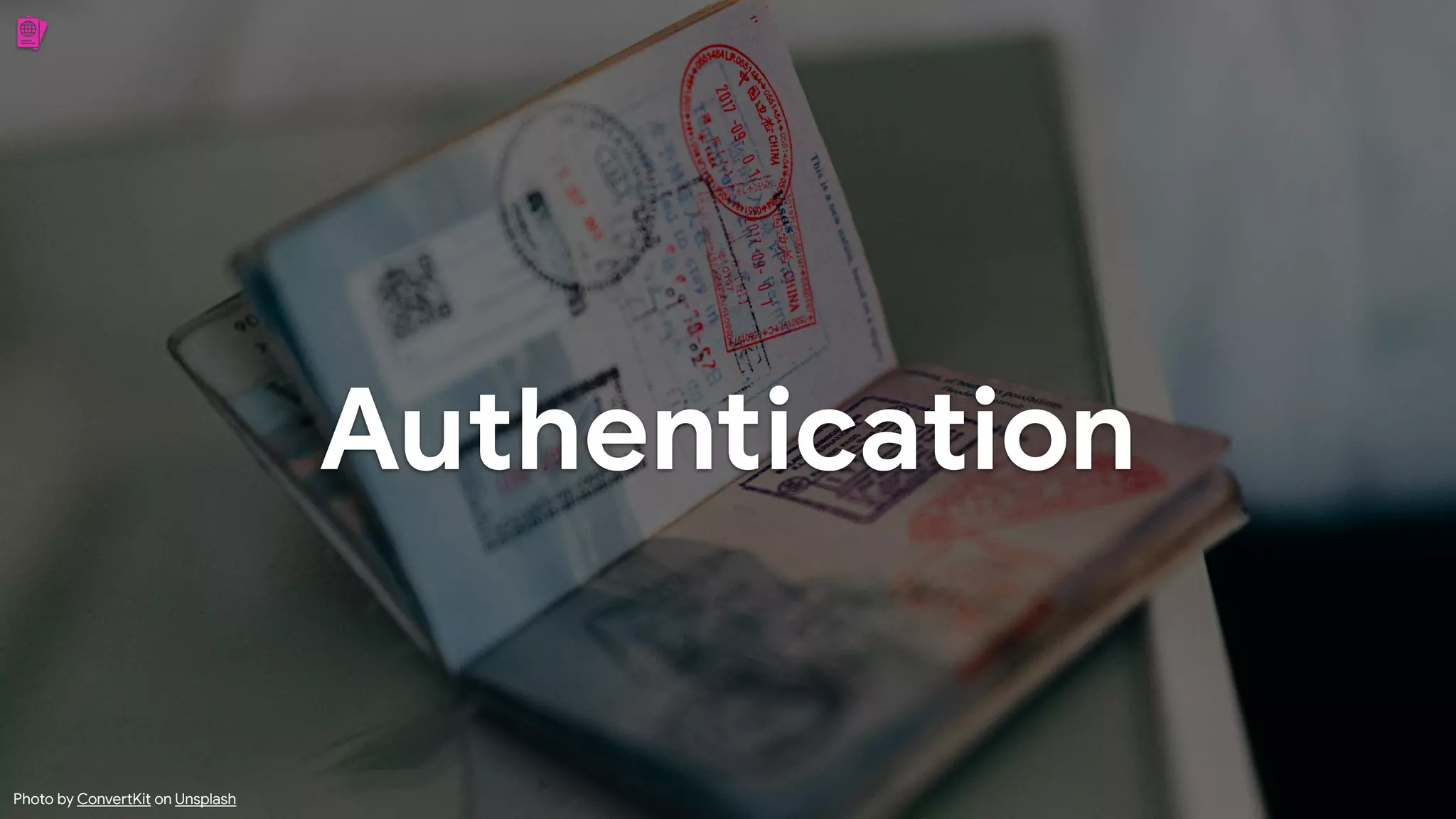 Authentication
Photo by Conve"Kit on Unsplash
 