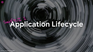 Application Lifecycle
SwiftUI 2
Photo by Thor Alvis on Unsplash
 