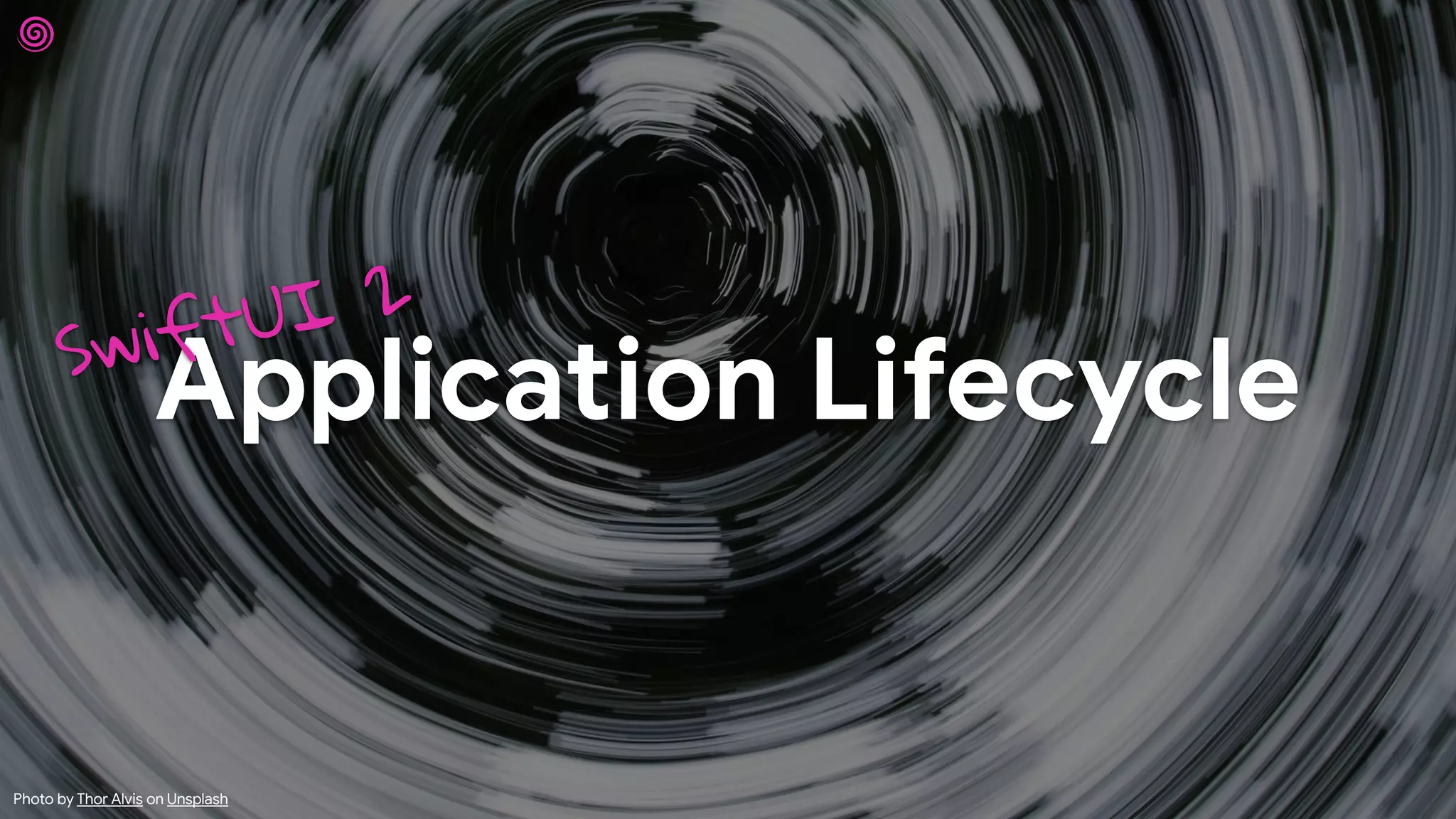 Application Lifecycle
SwiftUI 2
Photo by Thor Alvis on Unsplash
 