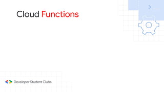 Cloud Functions
 
