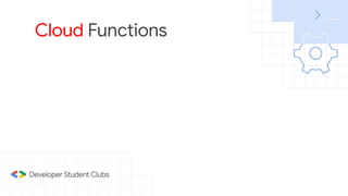 Cloud Functions
 