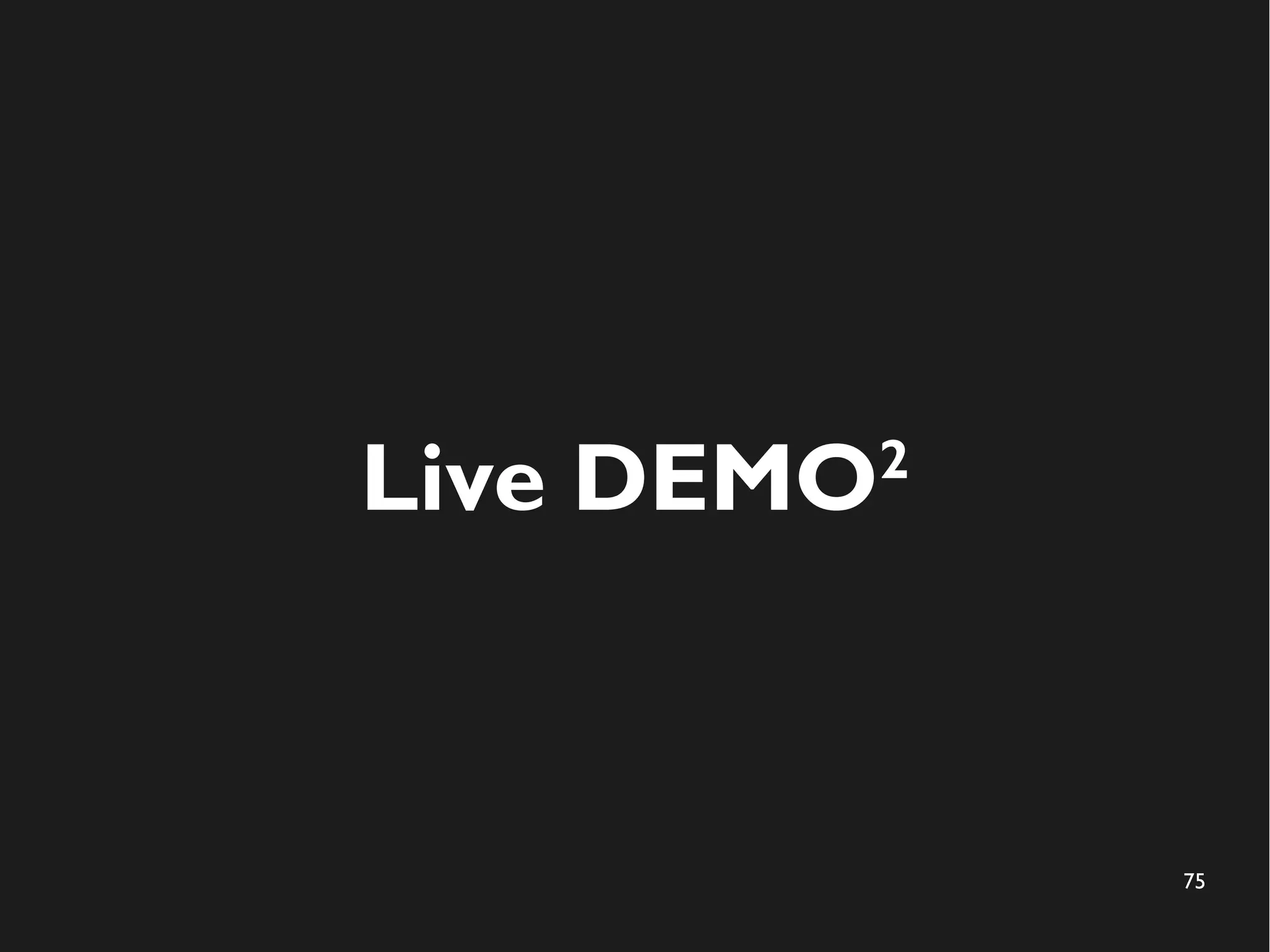 75 
Live DEMO2 
 