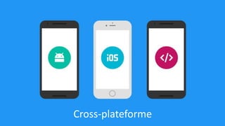 Cross-plateforme
 