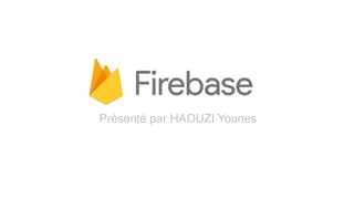 Présenté par HAOUZI Younes
 