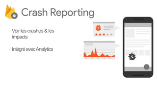 ⋅ Voir les crashes & les
impacts
⋅ IntégréavecAnalytics
 