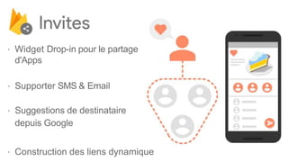 ⋅ Widget Drop-in pour le partage
d'Apps
⋅ Supporter SMS & Email
⋅ Suggestions de destinataire
depuis Google
⋅ Construction des liens dynamique
 