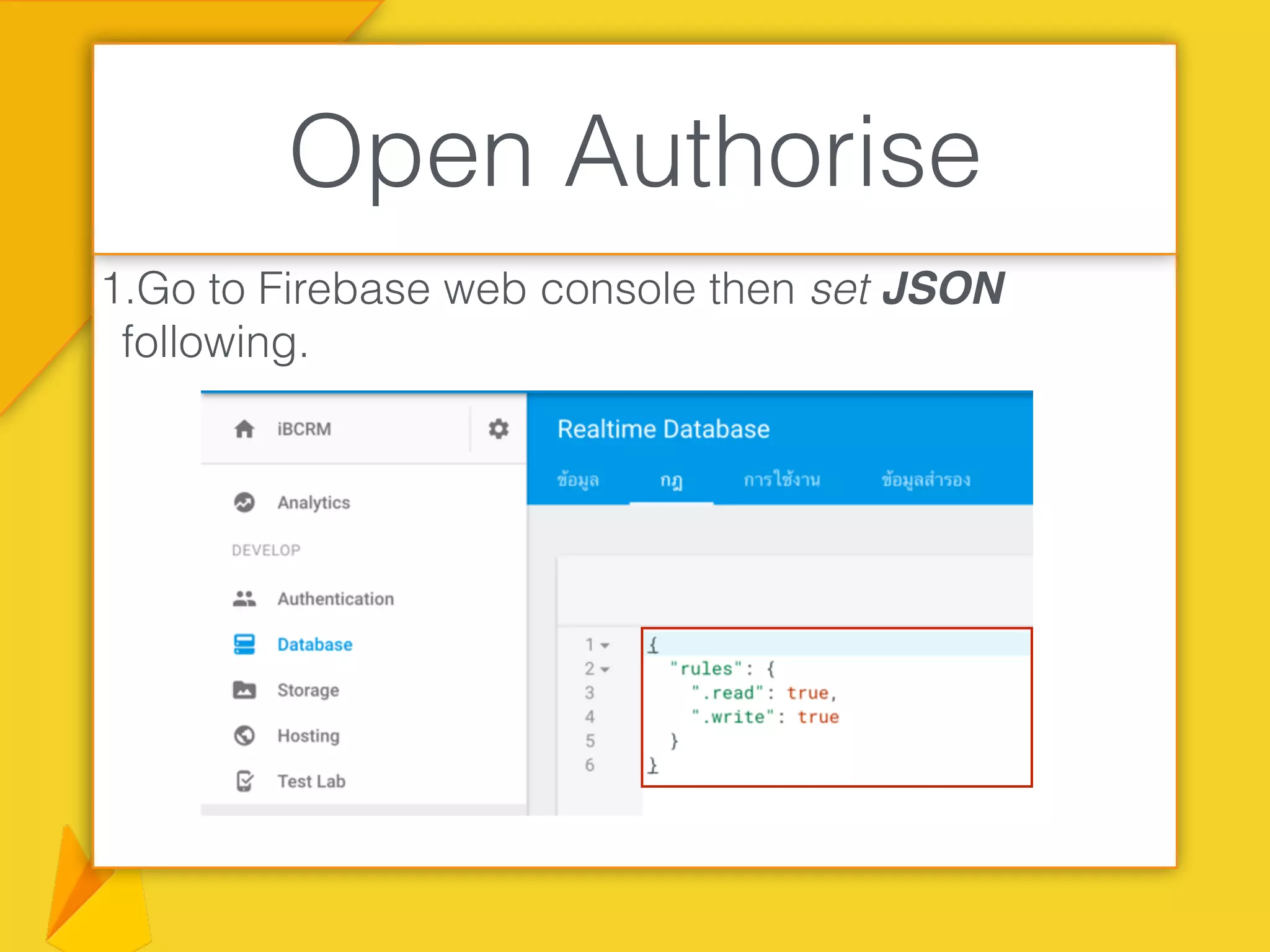 1.Go to Firebase web console then set JSON
following.
Open Authorise
 