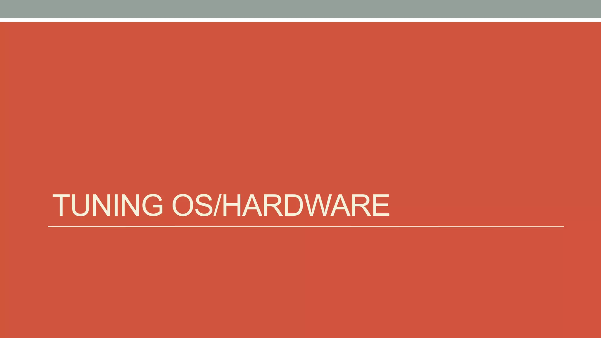 TUNING OS/HARDWARE
 