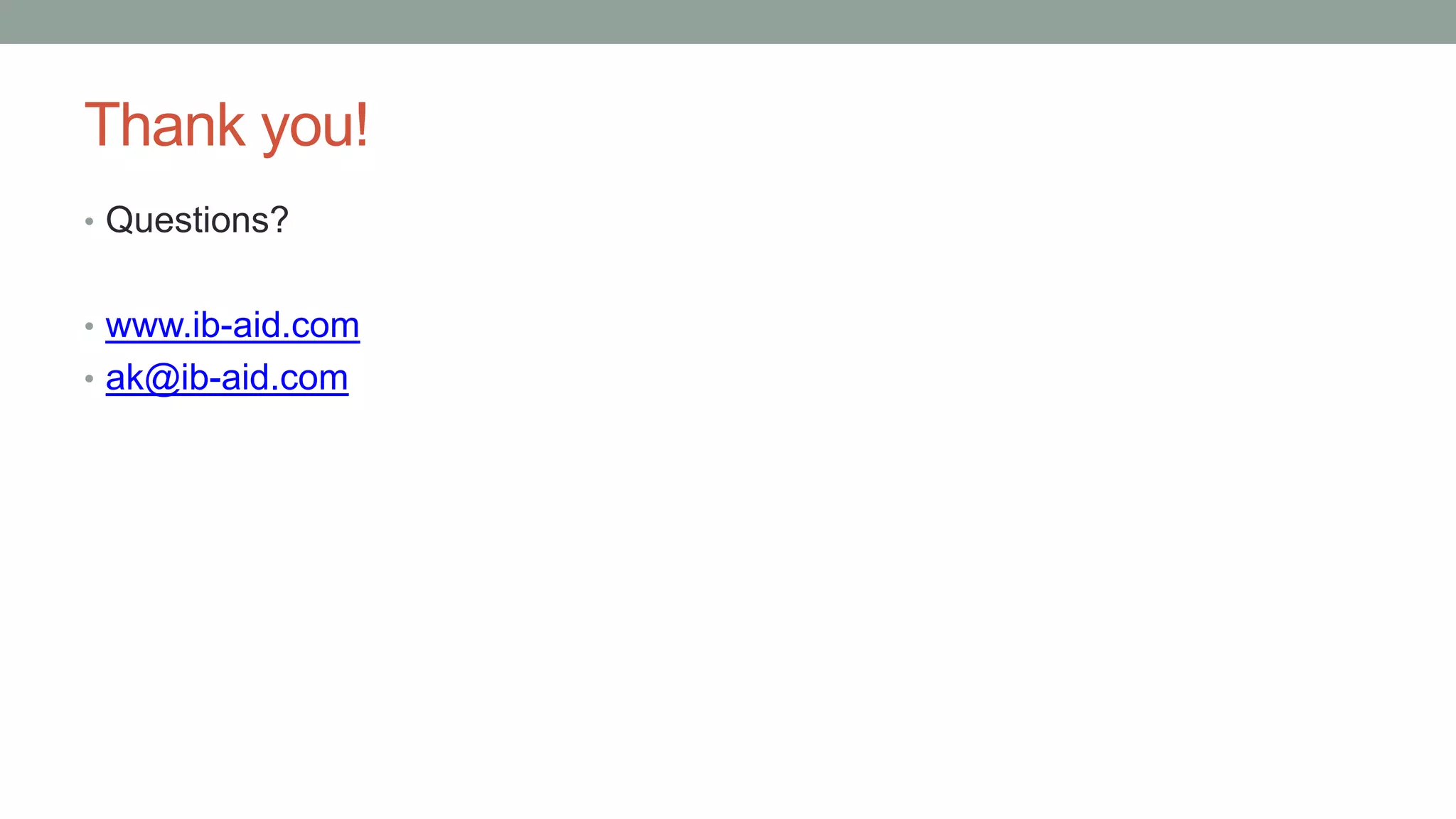 Thank you!
• Questions?
• www.ib-aid.com
• ak@ib-aid.com
 