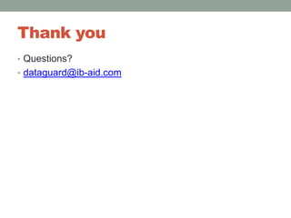 Thank youQuestions? dataguard@ib-aid.com