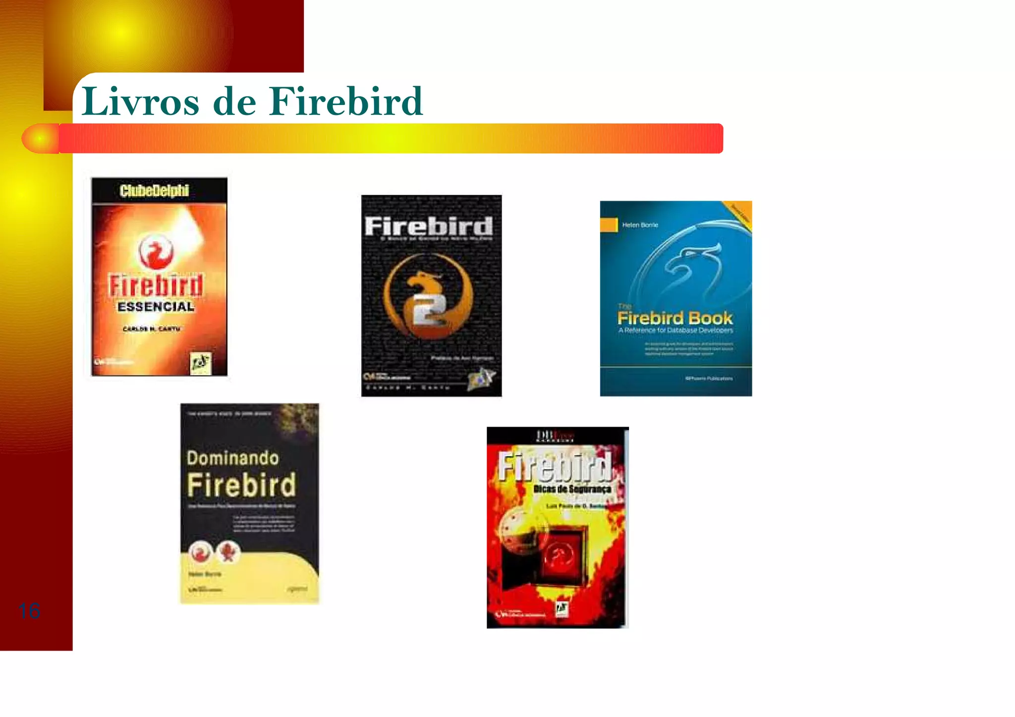 Livros de Firebird
16
 