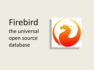 Firebirdthe universal open source database 
