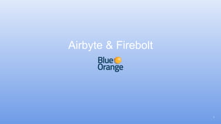 1
Airbyte & Firebolt
 