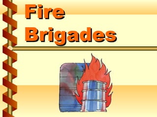 FireFire
BrigadesBrigades
 