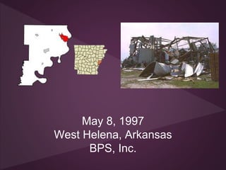 May 8, 1997 
West Helena, Arkansas 
BPS, Inc. 
 