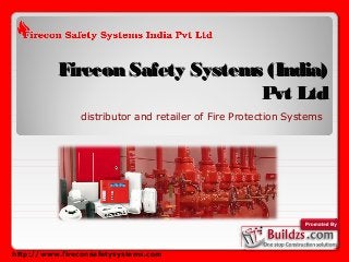 Firecon Safety Systems (India)Firecon Safety Systems (India)
Pvt LtdPvt Ltd
distributor and retailer of Fire Protection Systems
http://www.fireconsafetysystems.com
 