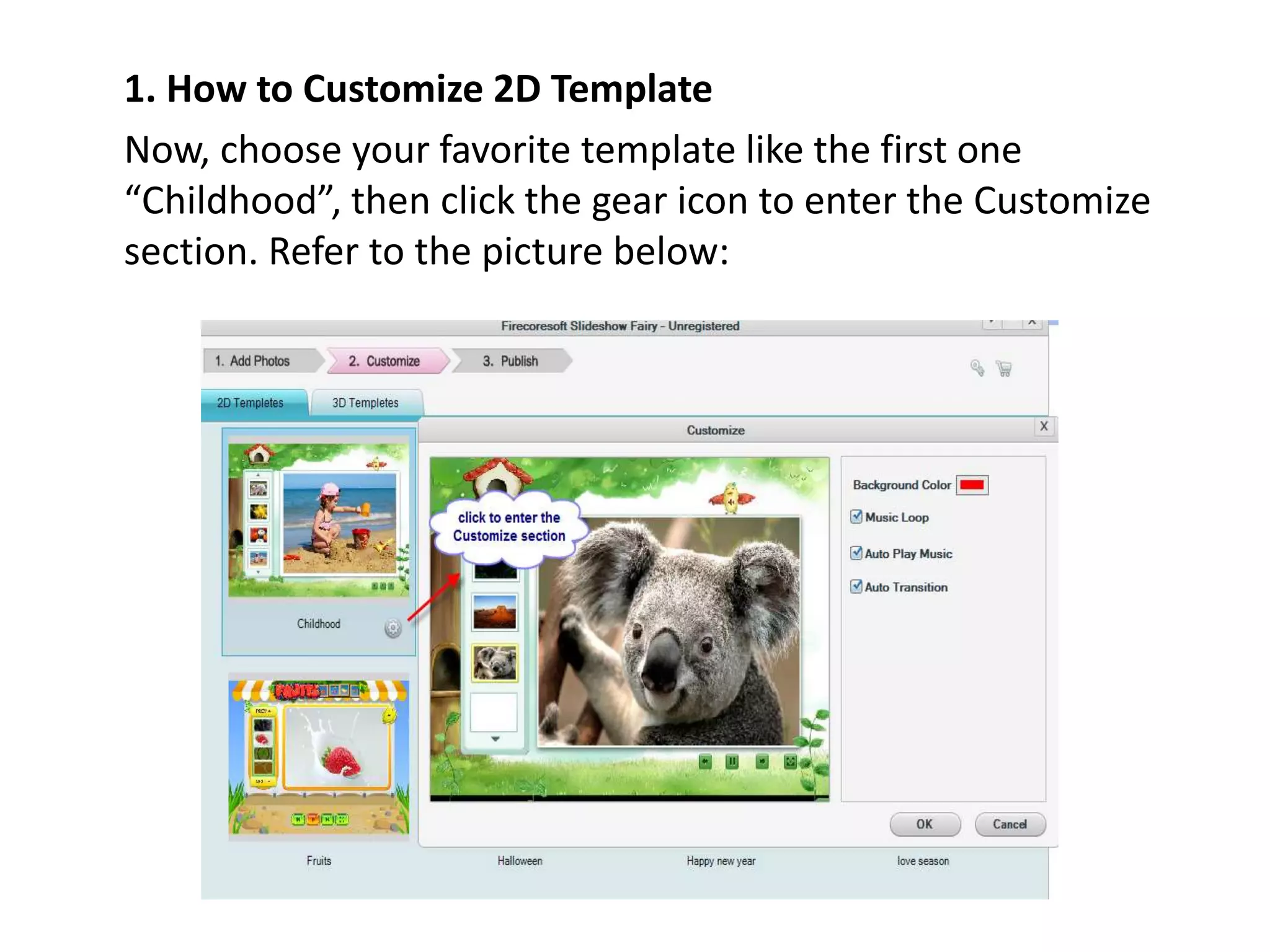 1. How to Customize 2D Template
Now, choose your favorite template like the first one
“Childhood”, then click the gear icon to enter the Customize
section. Refer to the picture below:
 