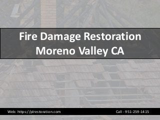 Fire Damage Restoration
Moreno Valley CA
Web: https://plrestoration.com Call - 951-259-1415
 