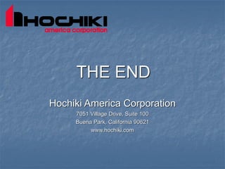 THE END
Hochiki America Corporation
7051 Village Drive, Suite 100
Buena Park, California 90621
www.hochiki.com
 