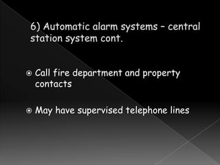 



Call fire department and property
contacts
May have supervised telephone lines

 