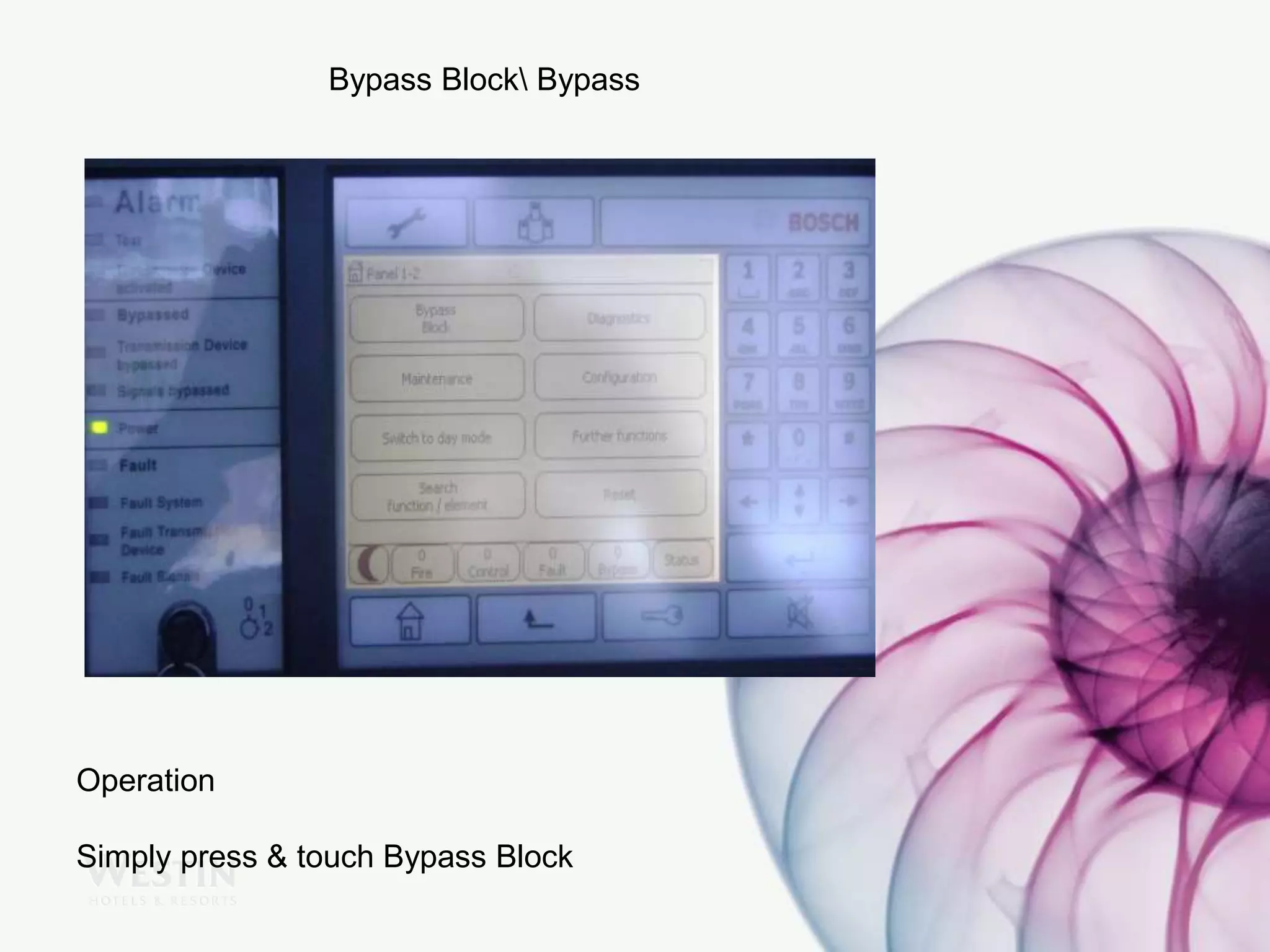 Bypass Block Bypass
Operation
Simply press & touch Bypass Block
 