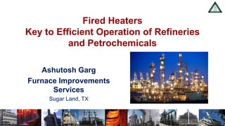 Fired Heaters-Key to Efficient Operation of Refineries and Petrochemicals |  PPT