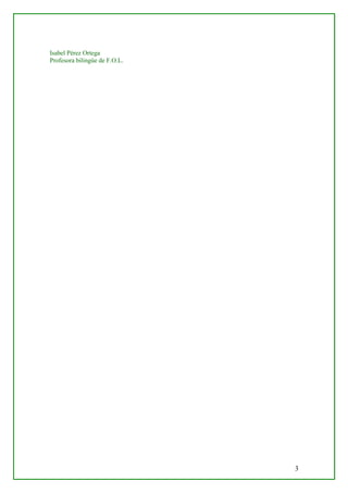 Isabel Pérez Ortega
Profesora bilingúe de F.O.L.
3
 