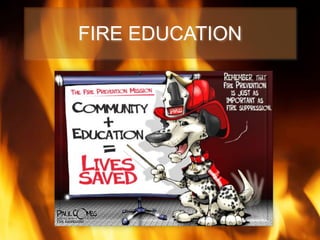 FIRE EDUCATION
 