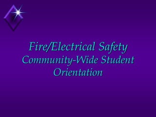 Fire/Electrical Safety
Community-Wide Student
Orientation
 