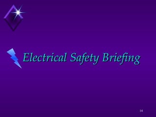 14
Electrical Safety Briefing
Electrical Safety Briefing
 
