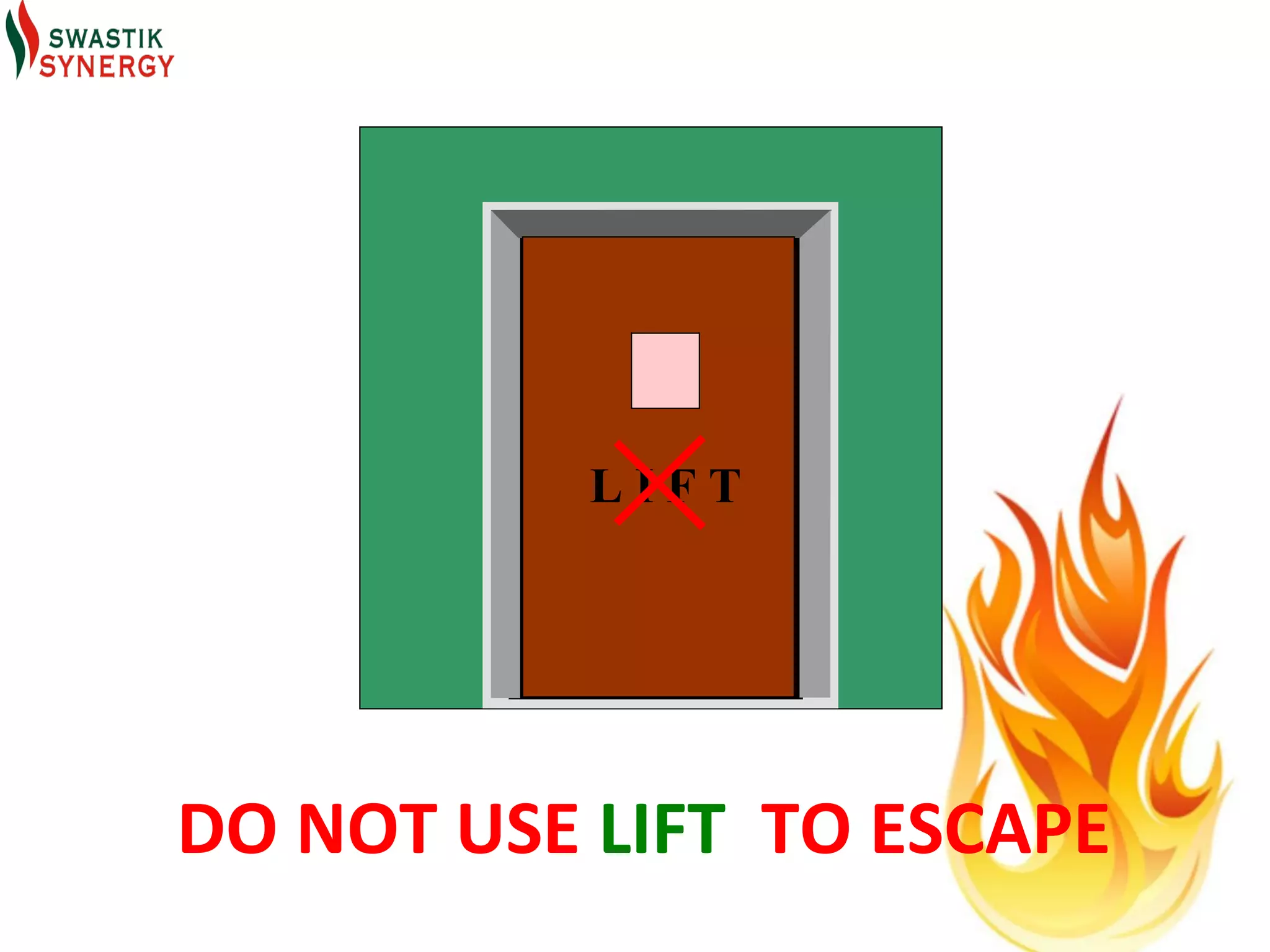 LIFT




DO NOT USE LIFT TO ESCAPE
 