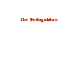 Fire Extinguisher
 