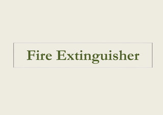 Fire Extinguisher
 