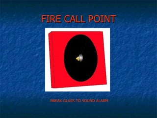 FIRE CALL POINT BREAK GLASS TO SOUND ALARM 