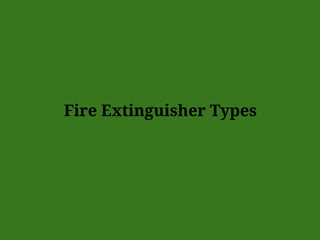 Fire Extinguisher Types
 